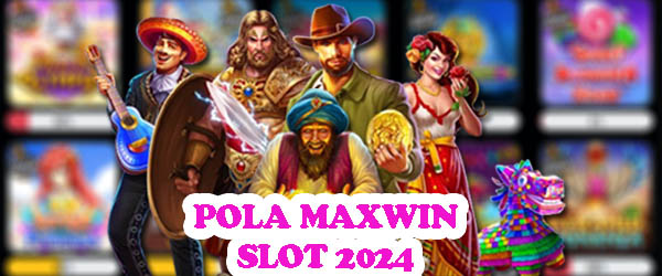 POLA MAXWIN SLOT 2024 WAJIB 100% WD, SUDAH TERBUKTI