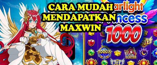 Starlight Princess x1000 : Cara Mendapatkan Maxwin