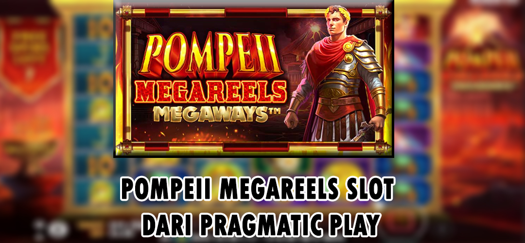 Pompeii Megareels Slot Luncuran Dari Pragmatic Play