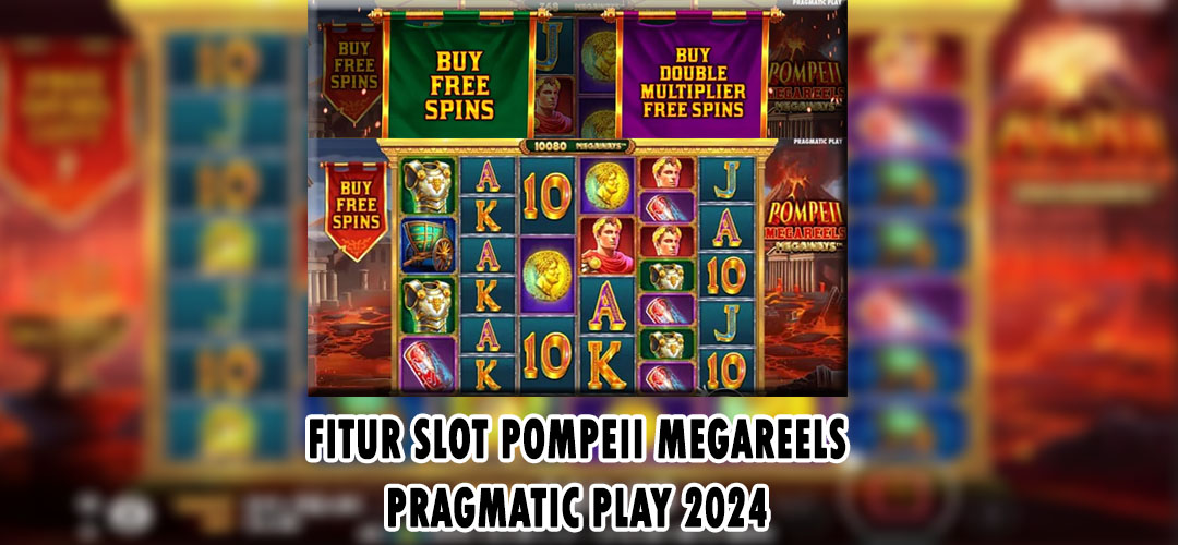 Fitur Slot Pompeii Megareels Megaways