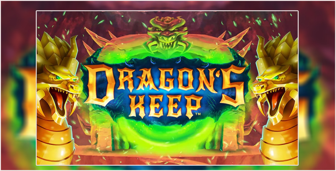 Dragon Keep Mudah  Menang Dari MicroGaming
